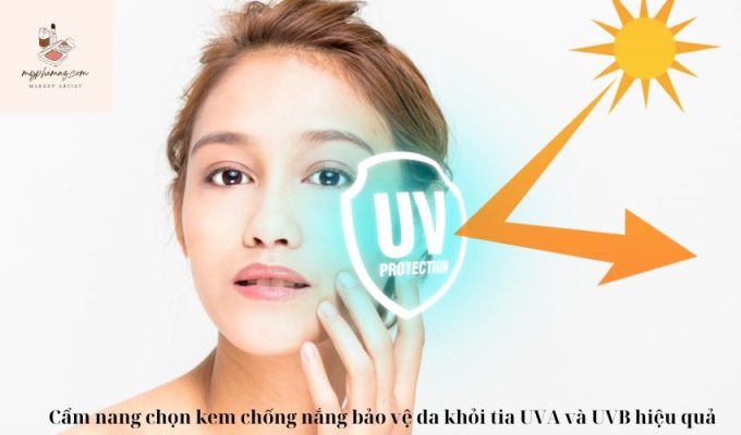 Cẩm nang chọn kem chống nắng bảo vệ da khỏi tia UVA và UVB hiệu quả